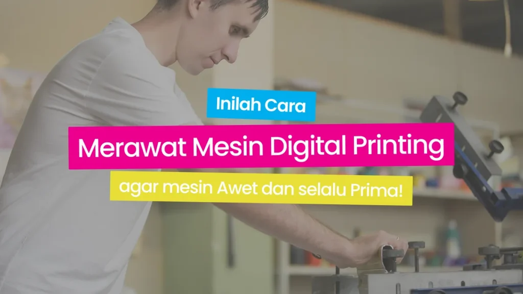 cara merawat mesin digital printing